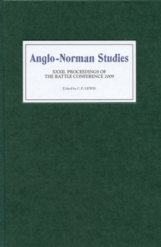 Anglo-Norman Studies XXXII: Proceedings of the Battle Conference 2009 - Book #32 of the Proceedings of the Battle Conference