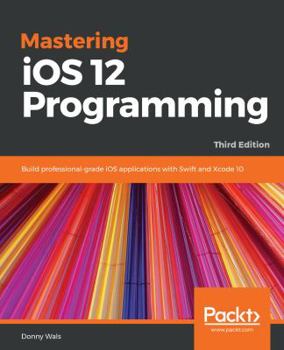 Paperback Mastering iOS 12 Programming - Third Edition Book