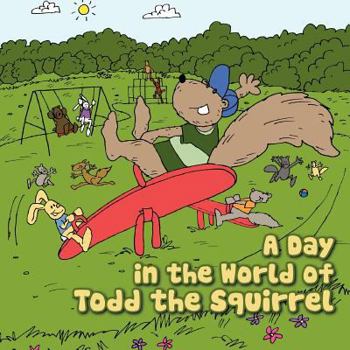 Paperback A Day in the World of Todd the Squirrel Book