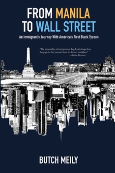 Paperback From Manila to Wall Street: An Immigrant's Journey With America's First Black Tycoon Book