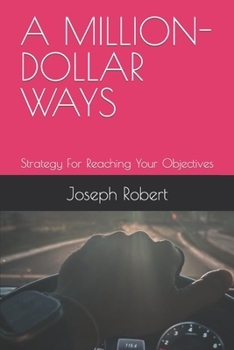 Paperback A Million-Dollar Ways: Strategy For Reaching Your Objectives [Large Print] Book