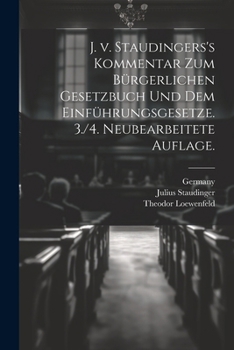 Paperback J. v. Staudingers's Kommentar zum Bürgerlichen Gesetzbuch und dem Einführungsgesetze. 3./4. neubearbeitete Auflage. [German] Book