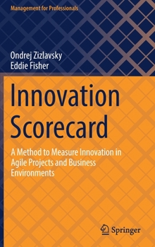 Hardcover Innovation Scorecard: A Method to Measure Innovation in Agile Projects and Business Environments Book