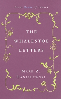 Paperback The Whalestoe Letters: From House of Leaves Book