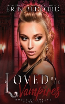 Loved by the Vampires - Book #5 of the House of Durand