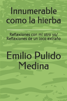Paperback Innumerable como la hierba: Reflexiones con mi otro yo/ Reflexiones de un loco extraño [Spanish] Book
