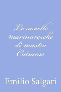 Paperback Le novelle marinaresche di mastro Catrame [Italian] Book