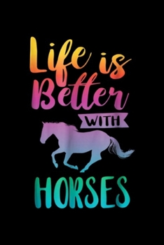 Life Is Better With Horses: Cute Life Is Better With Horses Horseback Riding Journal/Notebook Blank Lined Ruled 6x9 100 Pages