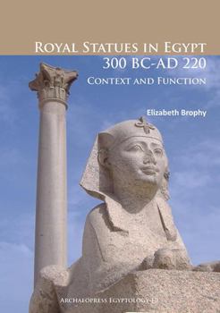 Paperback Royal Statues in Egypt 300 BC-AD 220: Context and Function Book