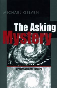 Hardcover The Asking Mystery: A Philosophical Inquiry Book