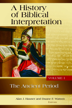Hardcover A History of Biblical Interpretation, Volume 1: The Ancient Period Book