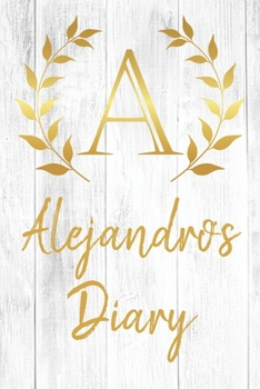 Paperback Alejandro's Diary: Personalized Diary for Alejandro / Journal / Notebook - A Monogram Initial & Name - Great Christmas or Birthday Gift Book