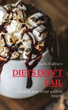 Paperback Diets Don't Fail: Finding your inner path to health Book