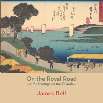 Paperback On the Royal Road: with Hiroshige on the T&#333;kaid&#333; Book
