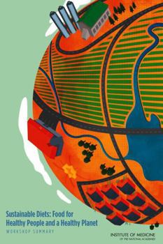 Sustainable Diets: Food for Healthy People and a Healthy Planet: Workshop Summary