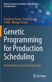 Hardcover Genetic Programming for Production Scheduling: An Evolutionary Learning Approach Book