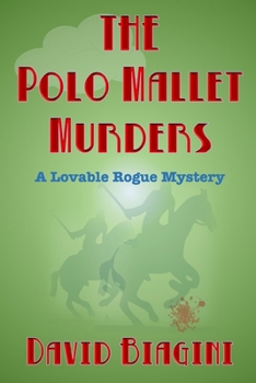The Polo Mallet Murders - Book #2 of the Lovable Rogue