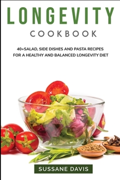 Paperback Longevity Cookbook: 40+Salad, Side dishes and pasta recipes for a healthy and balanced Longevity diet Book