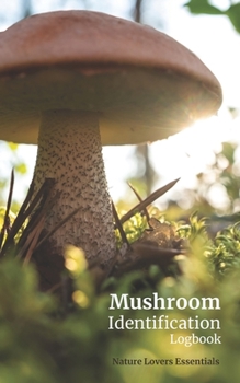 Paperback Mushroom Identification Logbook: A guided record book for the wild mushroom hunter Book