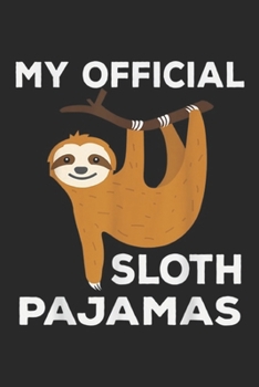 my official Sloth Pajamas: My Summer Vacation Everyday Sloth Pajamas PJs Journal/Notebook Blank Lined Ruled 6x9 100 Pages