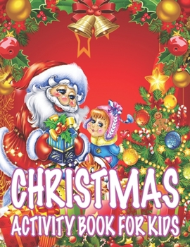 Christmas Activity book For Kids: Fun Children's Christmas Gift or Present for Toddlers & Kids - 50 Beautiful Pages to Color with Santa Claus, Reindeer, Snowmen & More!