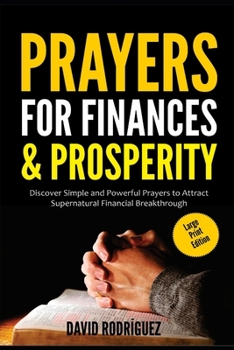 Paperback Prayers for Finances & Prosperity: Discover Simple and Powerful Prayers to Attract Supernatural Financial Breakthrough [Large Print] Book