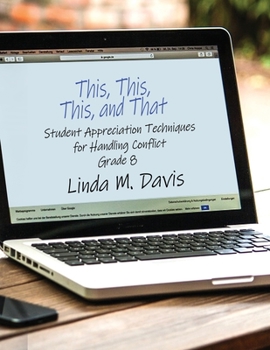 Paperback This, This, This, and That: Student Appreciation Techniques for Handling Conflict: Grade 8 Book