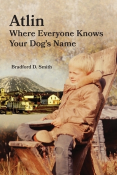 Paperback Atlin Where Everyone Knows Your Dog's Name Book