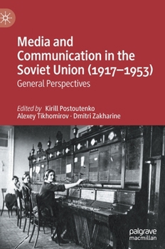 Media and Communication in the Soviet Union (1917–1953): General Perspectives