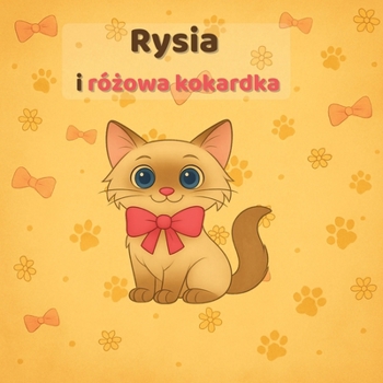 Rysia i rózowa kokardka (Przygody Kotki Rysi) (Polish Edition)