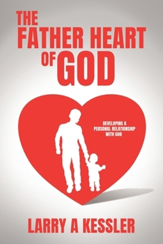 Paperback The Father Heart of God: Developing a Personal Relationship with God Book