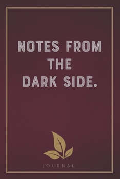 Paperback Notes From The Dark Side: Funny Saying Blank Lined Notebook - Great Appreciation Gift for Coworkers, Colleagues, and Staff Members Book
