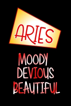 Paperback Aries- Moody Devious Beautiful: Star Sign Journal, Notebook, A Perfect Astrology Gift Book