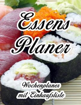Essensplaner: Sehr gro�er praktischer Planer - Mit Einkaufsliste - Buch f�r 52 Wochen - Sch�ner hochglanz Einband - wie DIN A4