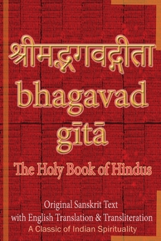 Paperback Bhagavad Gita, The Holy Book of Hindus: Original Sanskrit Text with English Translation & Transliteration [ A Classic of Indian Spirituality ] Book