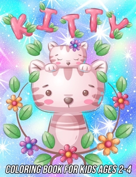 Paperback Kitty Coloring Book for Kids Ages 2-4: Fun, Cute and Unique Coloring Pages for Girls and Boys with Beautiful Cat Designs Book