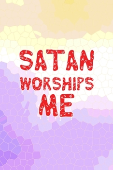 Satan Worships Me: All Purpose 6x9 Blank Lined Notebook Journal Way Better Than A Card Trendy Unique Gift Purple Yellow Creepy Girl