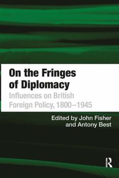 Paperback On the Fringes of Diplomacy: Influences on British Foreign Policy, 1800&#65533;1945 Book