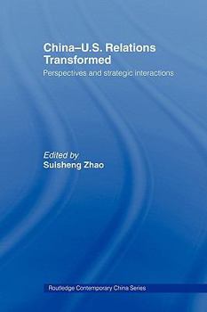 Paperback China-US Relations Transformed: Perspectives and Strategic Interactions Book