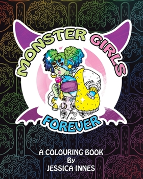 Paperback Monster Girls Forever: A colouring book by Jessica Innes Book