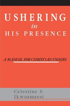 Paperback Ushering In His Presence: A Manual for Christian Ushers Book