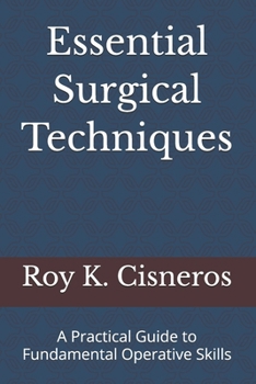 Paperback Essential Surgical Techniques: A Practical Guide to Fundamental Operative Skills Book