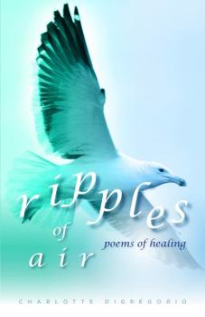 Perfect Paperback Ripples of Air: Poems of Healing Book