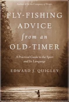 Paperback Fly-Fishing Advice from an Old-Timer: A Practical Guide to the Sport and Its Language Book