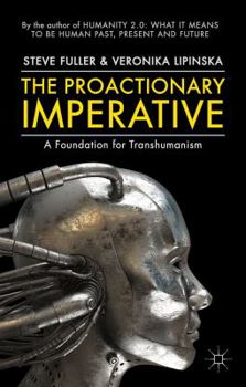 Paperback The Proactionary Imperative: A Foundation for Transhumanism Book