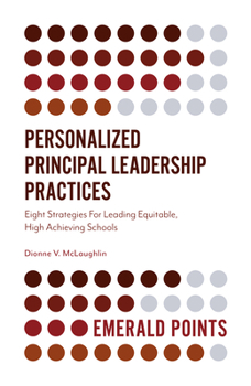 Paperback Personalized Principal Leadership Practices: Eight Strategies for Leading Equitable, High Achieving Schools Book
