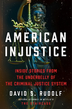 Hardcover American Injustice: Inside Stories from the Underbelly of the Criminal Justice System Book