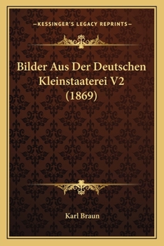 Paperback Bilder Aus Der Deutschen Kleinstaaterei V2 (1869) [German] Book