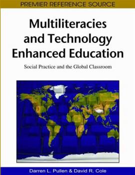 Hardcover Multiliteracies and Technology Enhanced Education: Social Practice and the Global Classroom Book