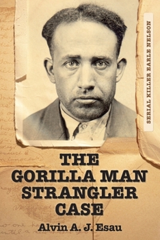 Paperback The Gorilla Man Strangler Case: Serial Killer Earle Nelson Book